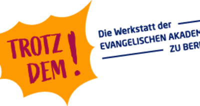Trotzdem! Die Werkstatt der Evangelischen Akademie zu Berlin