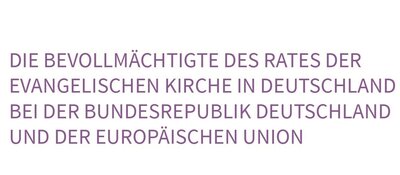 EKD Die Bevollmächtigte des Rates der Evangelischen Kirche in Deutschland bei der Bundesrepublik Deutschland und der Europäischen Union