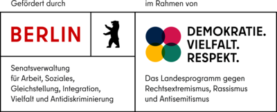 Gefördert durch Berlin Senatsverwaltung für Arbeit, Soziales, Gleichstellung, Integration, Vielfalt und Antidiskriminierung im Rahmen von Demokratie. Vielfalt. Respekt. Das Landesprogramm gegen Rechtsextremismus, Rassismus und Antisemitismus